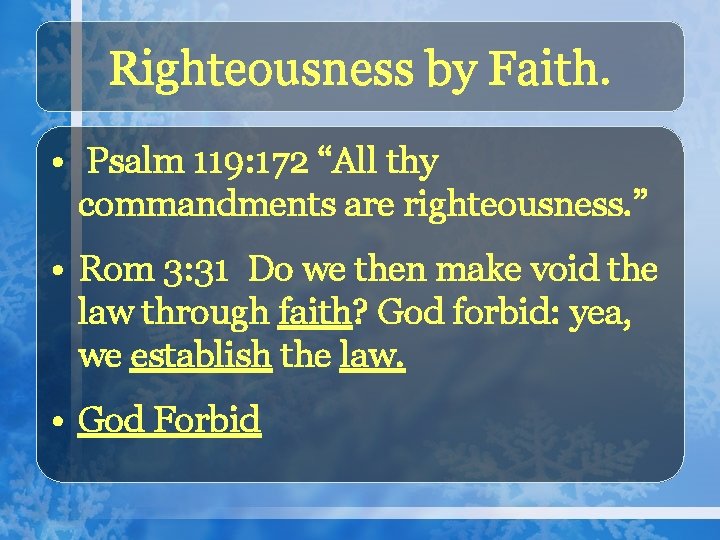 Righteousness by Faith. • Psalm 119: 172 “All thy commandments are righteousness. ” •