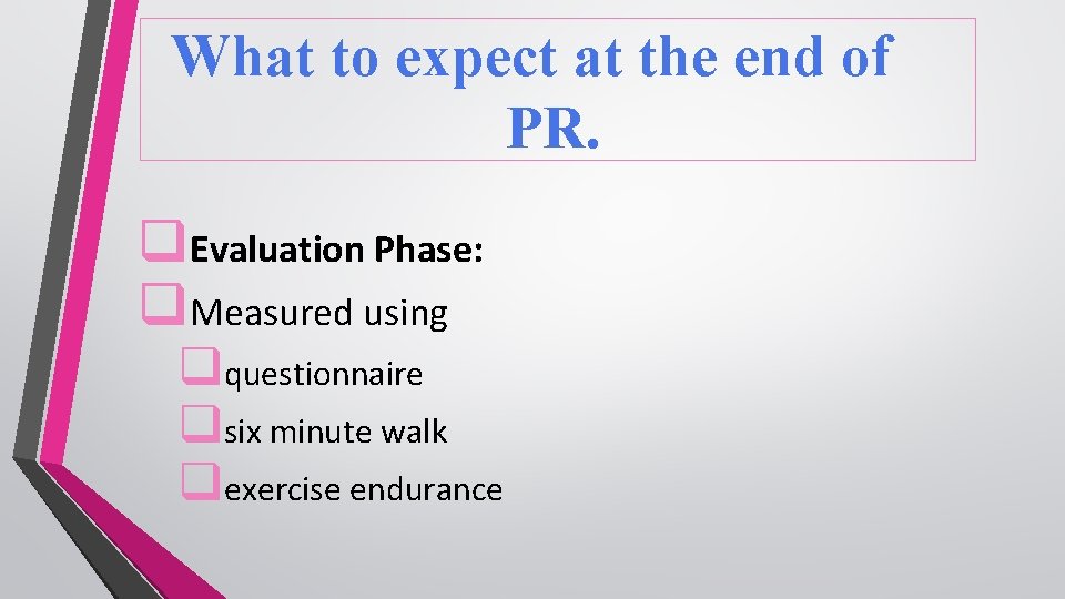 What to expect at the end of PR. q. Evaluation Phase: q. Measured using