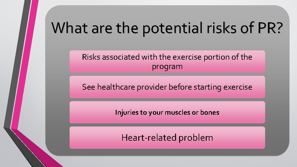 What are the potential risks of PR? Risks associated with the exercise portion of