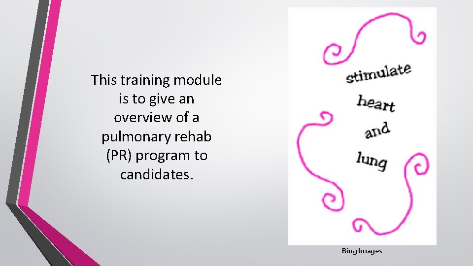 This training module is to give an overview of a pulmonary rehab (PR) program