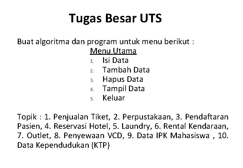 Tugas Besar UTS Buat algoritma dan program untuk menu berikut : Menu Utama 1.
