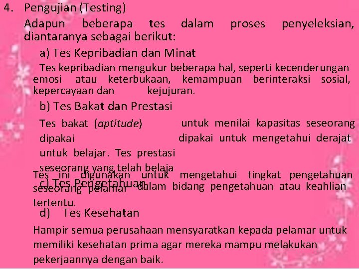 4. Pengujian (Testing) Adapun beberapa tes dalam diantaranya sebagai berikut: a) Tes Kepribadian dan