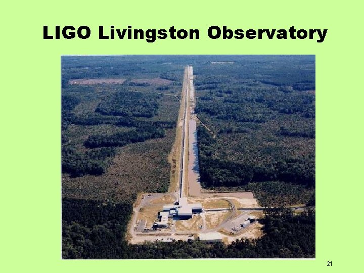 LIGO Livingston Observatory 21 