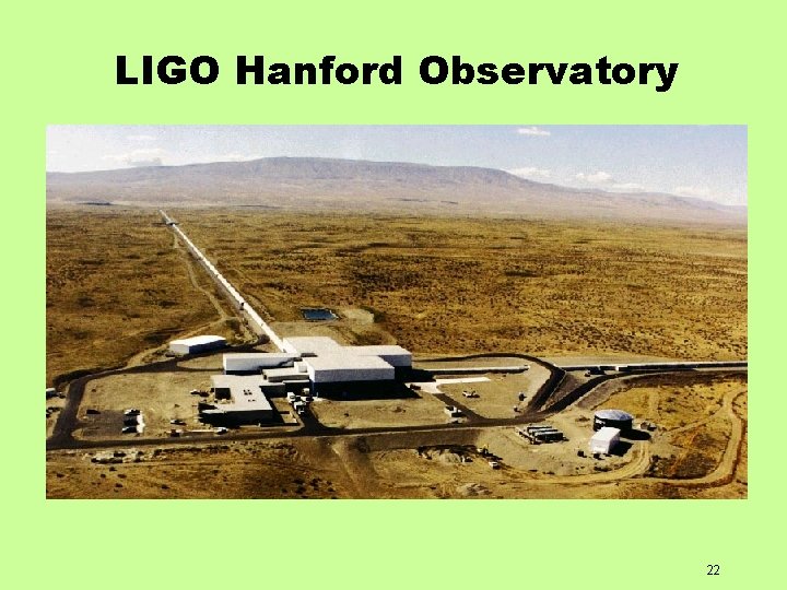 LIGO Hanford Observatory 22 