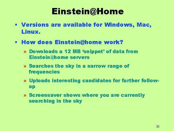 Einstein@Home § Versions are available for Windows, Mac, Linux. § How does Einstein@home work?