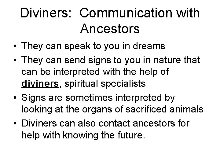 Diviners: Communication with Ancestors • They can speak to you in dreams • They