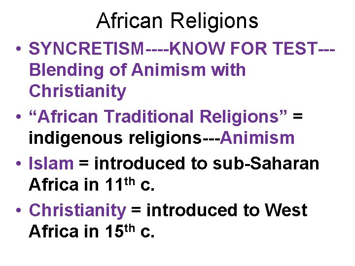 African Religions • SYNCRETISM----KNOW FOR TEST--Blending of Animism with Christianity • “African Traditional Religions”