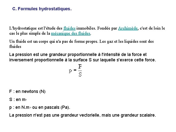 C. Formules hydrostatiques. L'hydrostatique est l'étude des fluides immobiles. Fondée par Archimède, c'est de