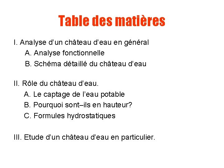 Table des matières I. Analyse d’un château d’eau en général A. Analyse fonctionnelle B.