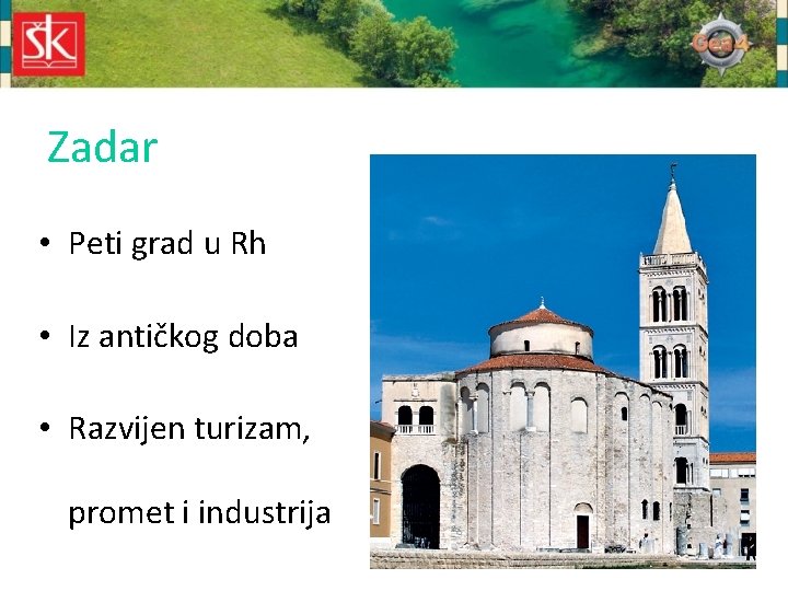 Zadar • Peti grad u Rh • Iz antičkog doba • Razvijen turizam, promet