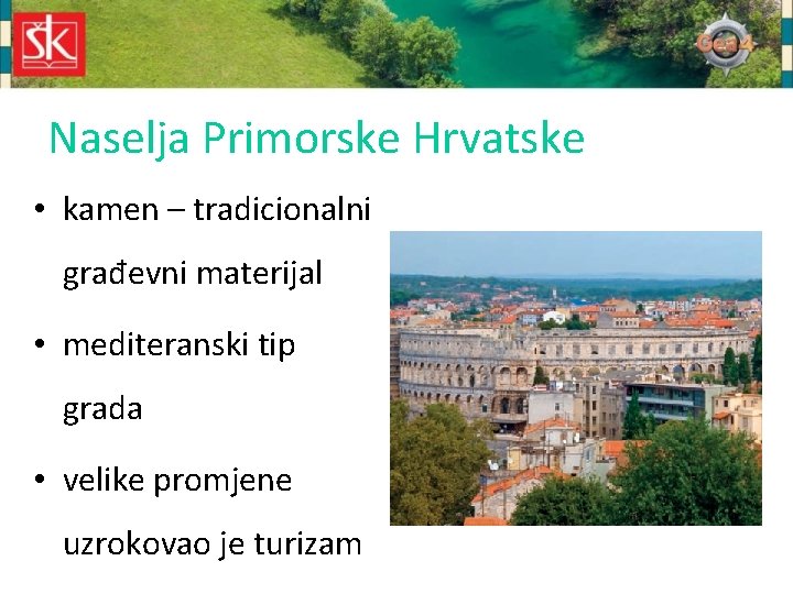 Naselja Primorske Hrvatske • kamen – tradicionalni građevni materijal • mediteranski tip grada •