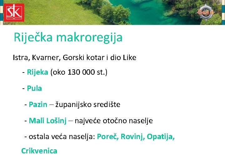 Riječka makroregija Istra, Kvarner, Gorski kotar i dio Like - Rijeka (oko 130 000