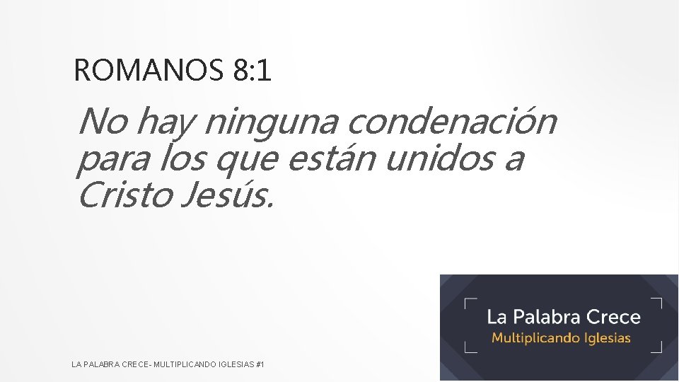 ROMANOS 8: 1 No hay ninguna condenación para los que están unidos a Cristo