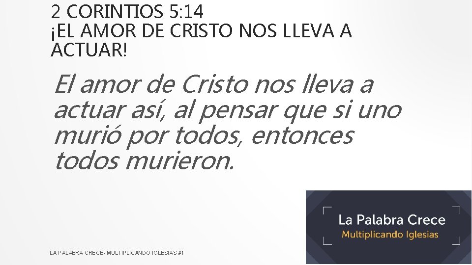 2 CORINTIOS 5: 14 ¡EL AMOR DE CRISTO NOS LLEVA A ACTUAR! El amor