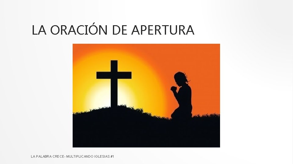 LA ORACIÓN DE APERTURA LA PALABRA CRECE- MULTIPLICANDO IGLESIAS #1 