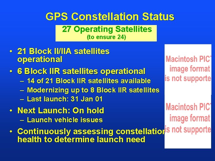 GPS Constellation Status 27 Operating Satellites (to ensure 24) • 21 Block II/IIA satellites