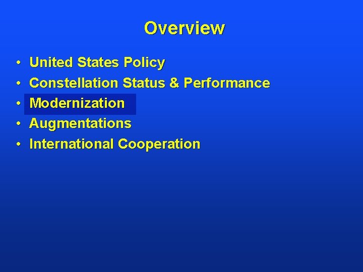 Overview • • • United States Policy Constellation Status & Performance Modernization Augmentations International