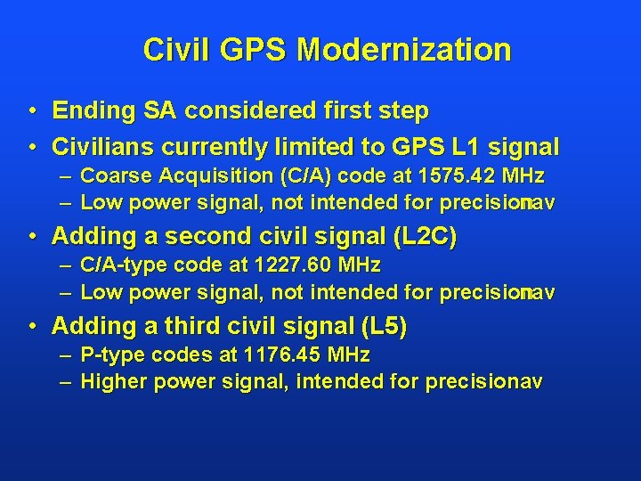 Civil GPS Modernization • Ending SA considered first step • Civilians currently limited to