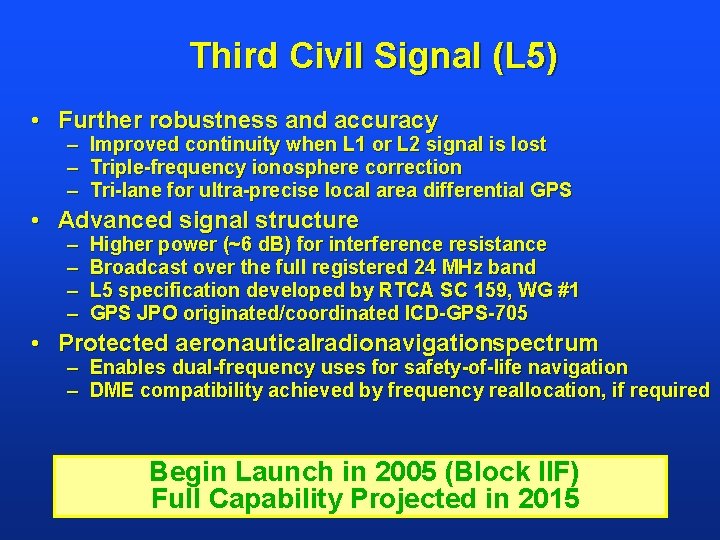 Third Civil Signal (L 5) • Further robustness and accuracy – – – Improved