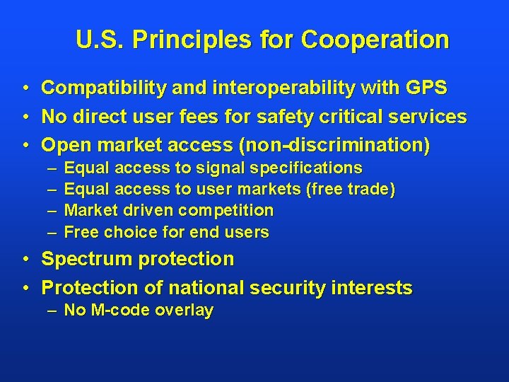 U. S. Principles for Cooperation • Compatibility and interoperability with GPS • No direct