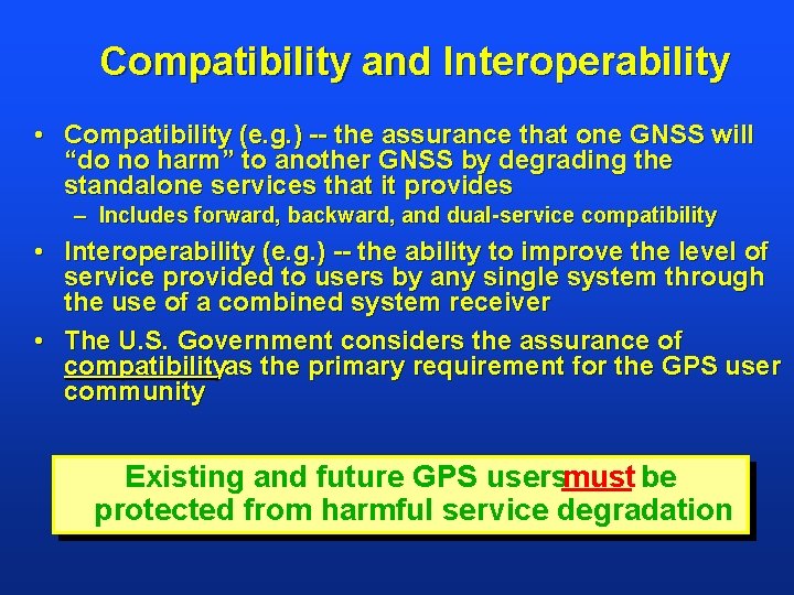 Compatibility and Interoperability • Compatibility (e. g. ) -- the assurance that one GNSS