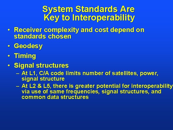 System Standards Are Key to Interoperability • Receiver complexity and cost depend on standards