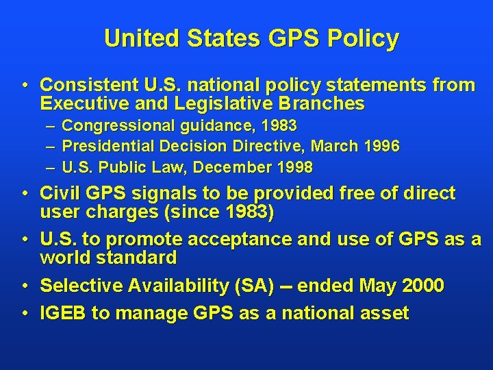 United States GPS Policy • Consistent U. S. national policy statements from Executive and