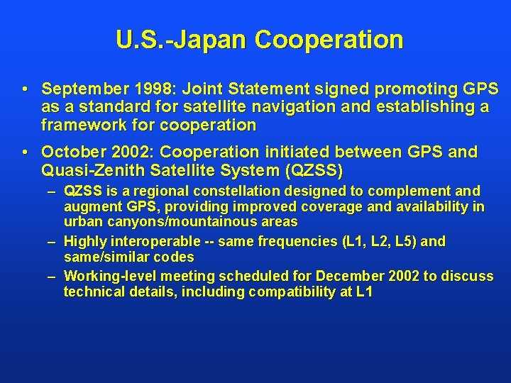 U. S. -Japan Cooperation • September 1998: Joint Statement signed promoting GPS as a