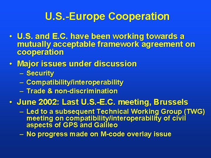 U. S. -Europe Cooperation • U. S. and E. C. have been working towards