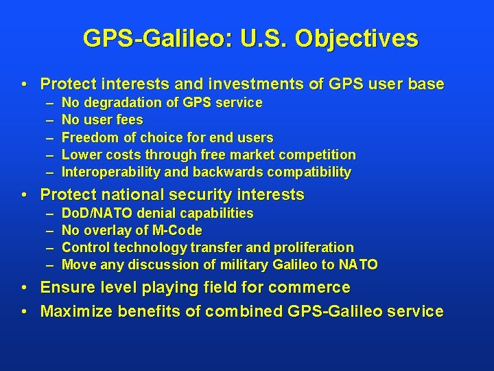 GPS-Galileo: U. S. Objectives • Protect interests and investments of GPS user base –