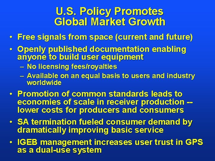 U. S. Policy Promotes Global Market Growth • Free signals from space (current and