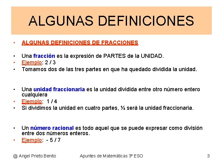 ALGUNAS DEFINICIONES • ALGUNAS DEFINICIONES DE FRACCIONES • • • Una fracción es la