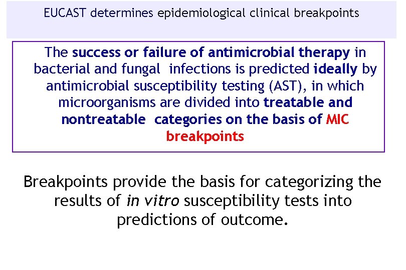 EUCAST determines epidemiological clinical breakpoints The success or failure of antimicrobial therapy in bacterial