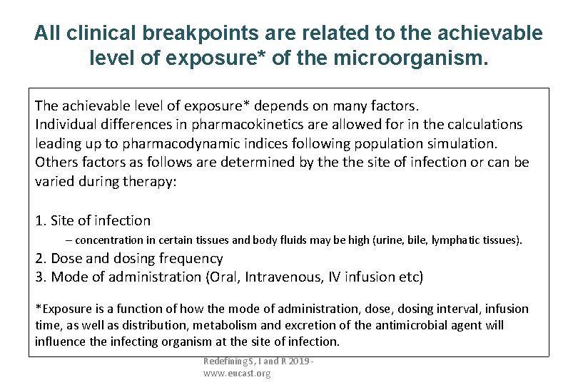 All clinical breakpoints are related to the achievable level of exposure* of the microorganism.