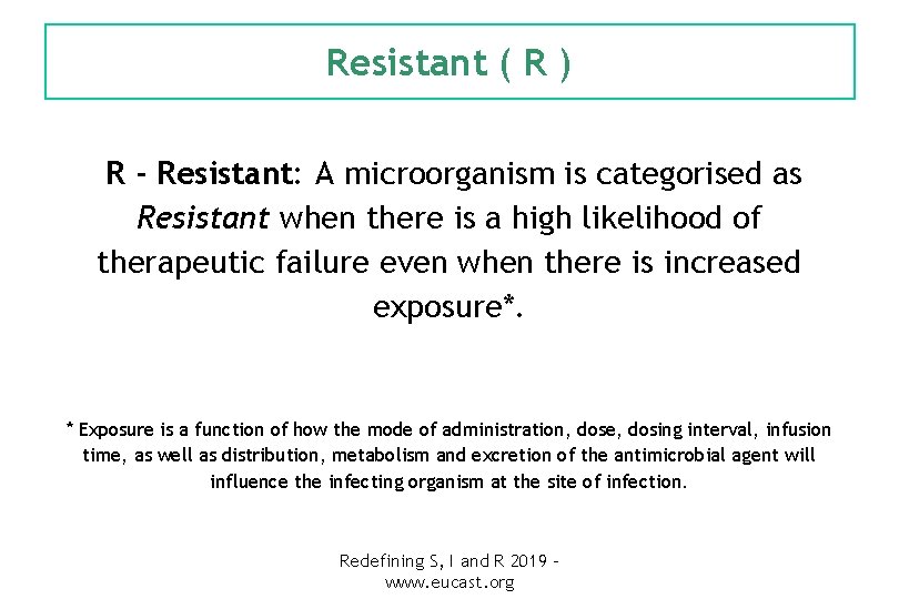 Resistant ( R ) R - Resistant: A microorganism is categorised as Resistant when