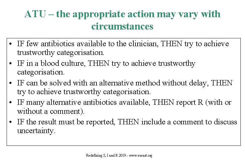 ATU – the appropriate action may vary with circumstances • IF few antibiotics available
