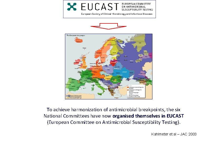 To achieve harmonization of antimicrobial breakpoints, the six National Committees have now organised themselves