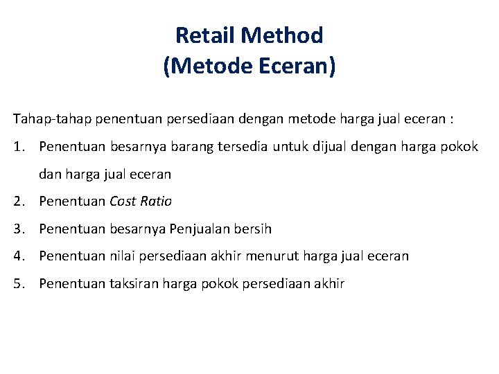 Retail Method (Metode Eceran) Tahap-tahap penentuan persediaan dengan metode harga jual eceran : 1.