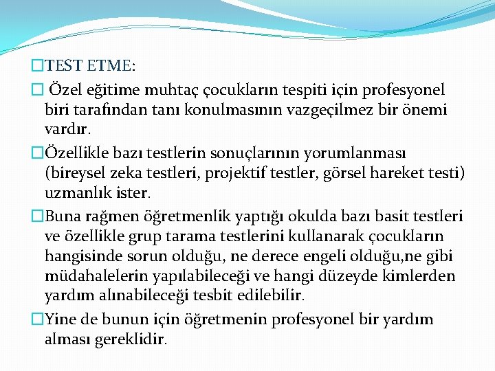 �TEST ETME: � Özel eğitime muhtaç çocukların tespiti için profesyonel biri tarafından tanı konulmasının