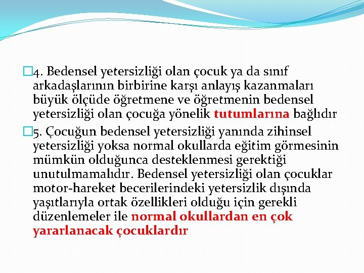 � 4. Bedensel yetersizliği olan çocuk ya da sınıf arkadaşlarının birbirine karşı anlayış kazanmaları