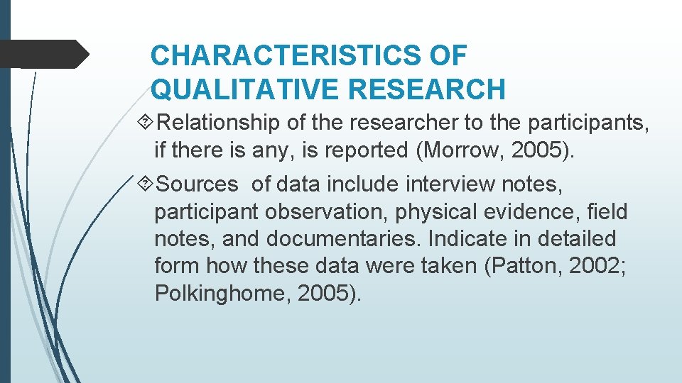 CHARACTERISTICS OF QUALITATIVE RESEARCH Relationship of the researcher to the participants, if there is