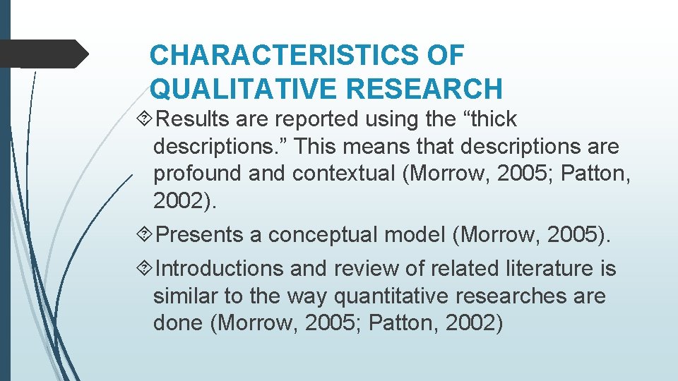 CHARACTERISTICS OF QUALITATIVE RESEARCH Results are reported using the “thick descriptions. ” This means