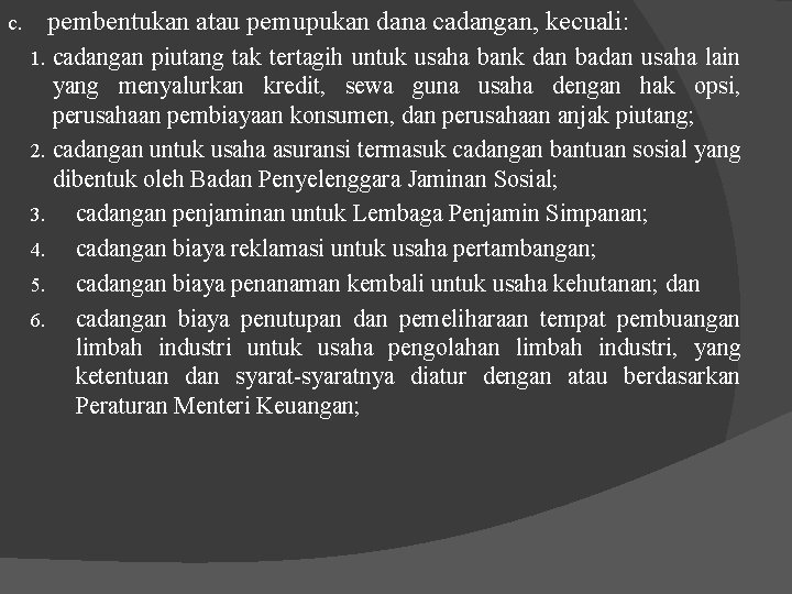 pembentukan atau pemupukan dana cadangan, kecuali: c. cadangan piutang tak tertagih untuk usaha bank