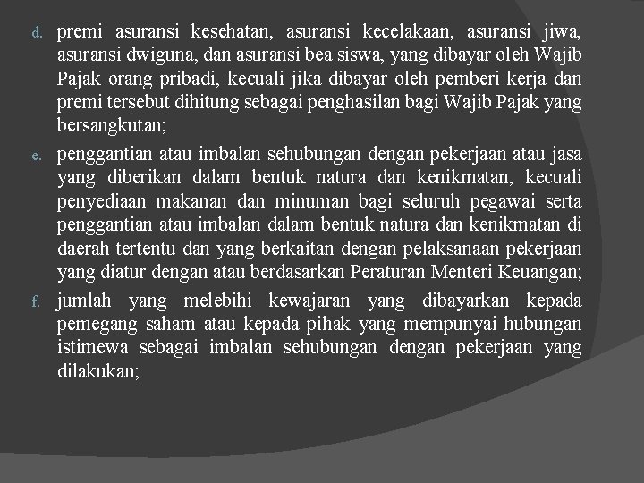 premi asuransi kesehatan, asuransi kecelakaan, asuransi jiwa, asuransi dwiguna, dan asuransi bea siswa, yang
