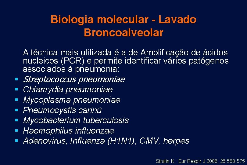 Biologia molecular - Lavado Broncoalveolar A técnica mais utilizada é a de Amplificação de