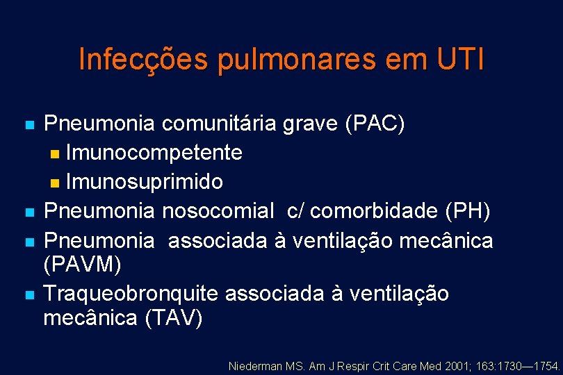 Infecções pulmonares em UTI n n Pneumonia comunitária grave (PAC) n Imunocompetente n Imunosuprimido