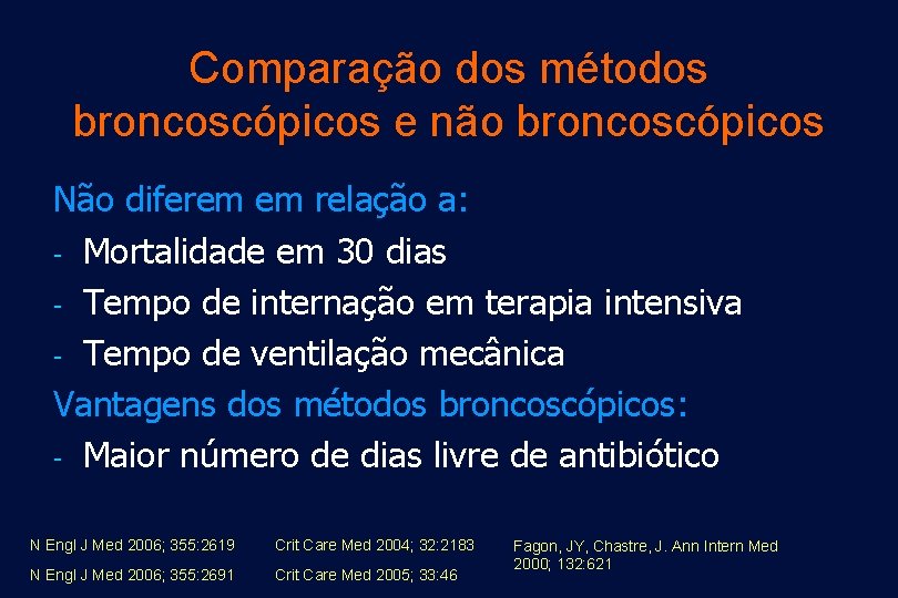 Comparação dos métodos broncoscópicos e não broncoscópicos Não diferem em relação a: - Mortalidade