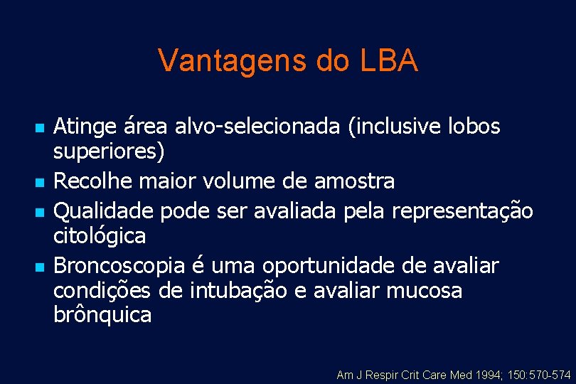 Vantagens do LBA n n Atinge área alvo-selecionada (inclusive lobos superiores) Recolhe maior volume