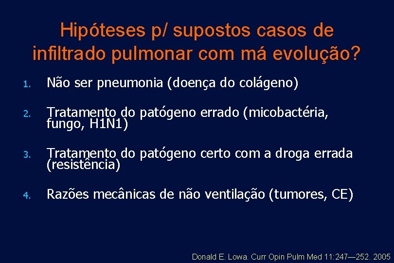 Hipóteses p/ supostos casos de infiltrado pulmonar com má evolução? 1. Não ser pneumonia