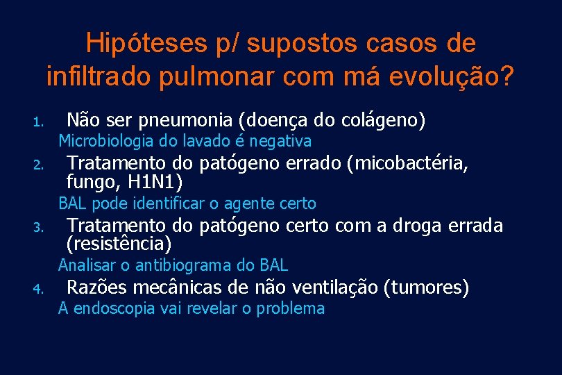 Hipóteses p/ supostos casos de infiltrado pulmonar com má evolução? 1. Não ser pneumonia